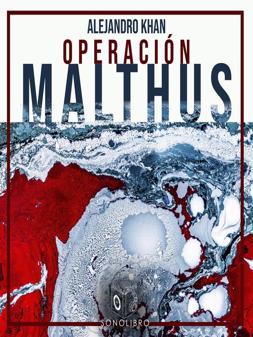 Title details for Operación Malthus--dramatizado by Alejandro Khan - Available